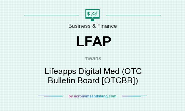 What does LFAP mean? It stands for Lifeapps Digital Med (OTC Bulletin Board [OTCBB])