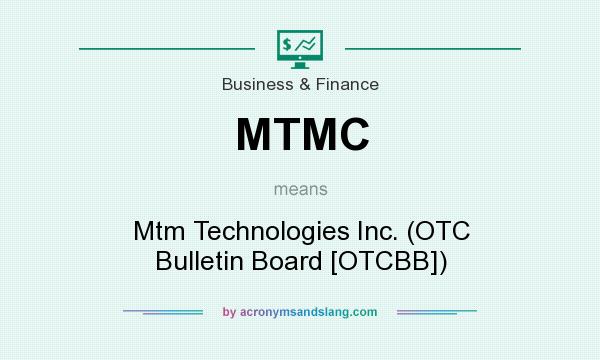What does MTMC mean? It stands for Mtm Technologies Inc. (OTC Bulletin Board [OTCBB])