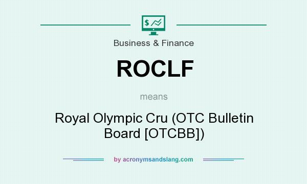 What does ROCLF mean? It stands for Royal Olympic Cru (OTC Bulletin Board [OTCBB])