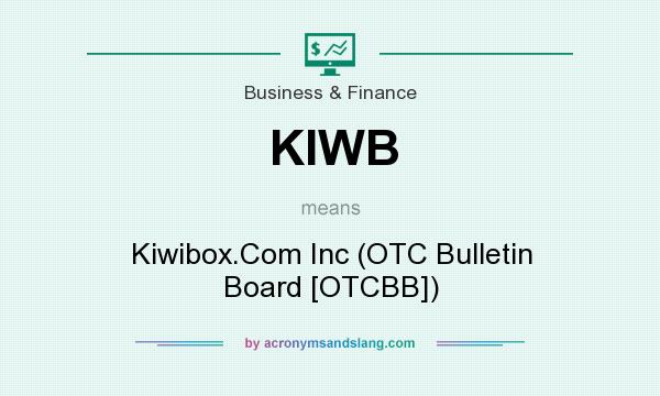 What does KIWB mean? It stands for Kiwibox.Com Inc (OTC Bulletin Board [OTCBB])