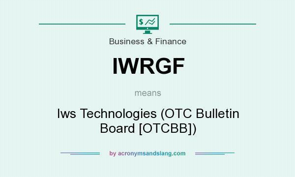 What does IWRGF mean? It stands for Iws Technologies (OTC Bulletin Board [OTCBB])