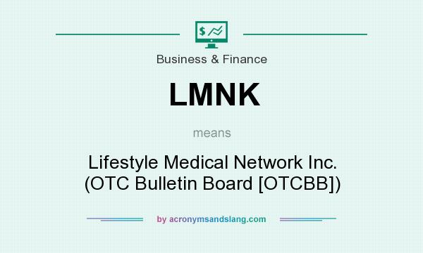 What does LMNK mean? It stands for Lifestyle Medical Network Inc. (OTC Bulletin Board [OTCBB])
