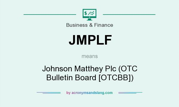 What does JMPLF mean? It stands for Johnson Matthey Plc (OTC Bulletin Board [OTCBB])