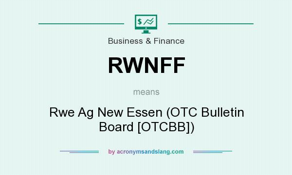 What does RWNFF mean? It stands for Rwe Ag New Essen (OTC Bulletin Board [OTCBB])