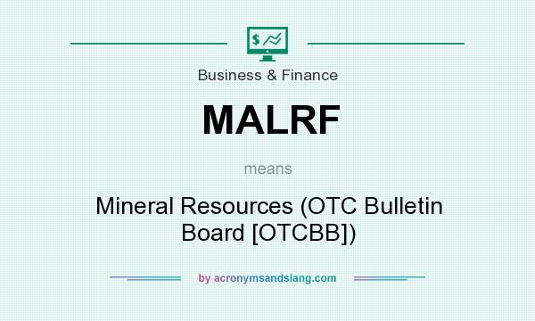 What does MALRF mean? It stands for Mineral Resources (OTC Bulletin Board [OTCBB])