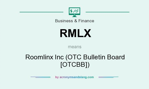 What does RMLX mean? It stands for Roomlinx Inc (OTC Bulletin Board [OTCBB])