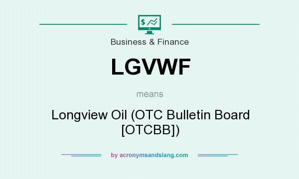 What does LGVWF mean? It stands for Longview Oil (OTC Bulletin Board [OTCBB])