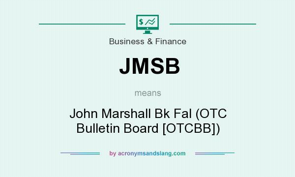 What does JMSB mean? It stands for John Marshall Bk Fal (OTC Bulletin Board [OTCBB])