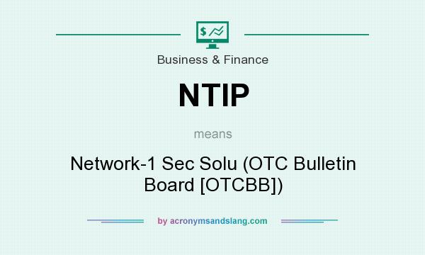 What does NTIP mean? It stands for Network-1 Sec Solu (OTC Bulletin Board [OTCBB])