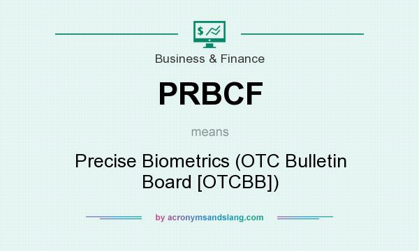 What does PRBCF mean? It stands for Precise Biometrics (OTC Bulletin Board [OTCBB])