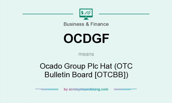 What does OCDGF mean? It stands for Ocado Group Plc Hat (OTC Bulletin Board [OTCBB])