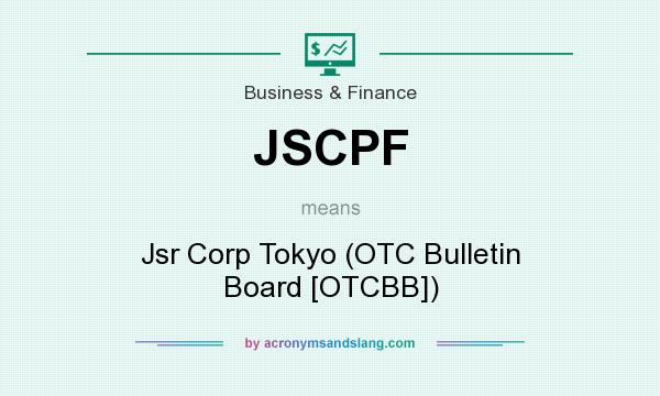 What does JSCPF mean? It stands for Jsr Corp Tokyo (OTC Bulletin Board [OTCBB])