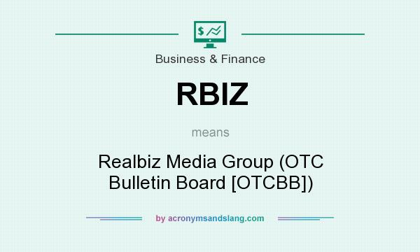 What does RBIZ mean? It stands for Realbiz Media Group (OTC Bulletin Board [OTCBB])