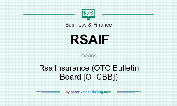 What does RSAIF mean? It stands for Rsa Insurance (OTC Bulletin Board [OTCBB])
