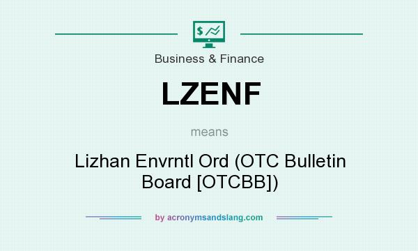 What does LZENF mean? It stands for Lizhan Envrntl Ord (OTC Bulletin Board [OTCBB])