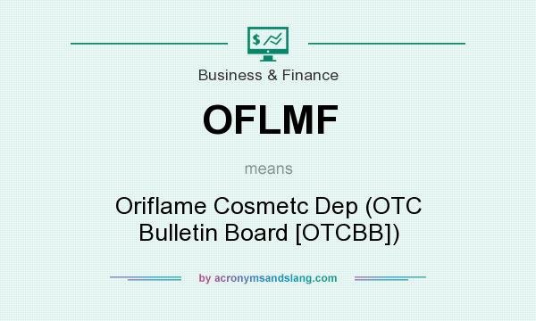What does OFLMF mean? It stands for Oriflame Cosmetc Dep (OTC Bulletin Board [OTCBB])