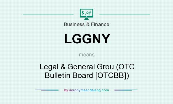 What does LGGNY mean? It stands for Legal & General Grou (OTC Bulletin Board [OTCBB])