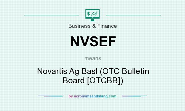 What does NVSEF mean? It stands for Novartis Ag Basl (OTC Bulletin Board [OTCBB])