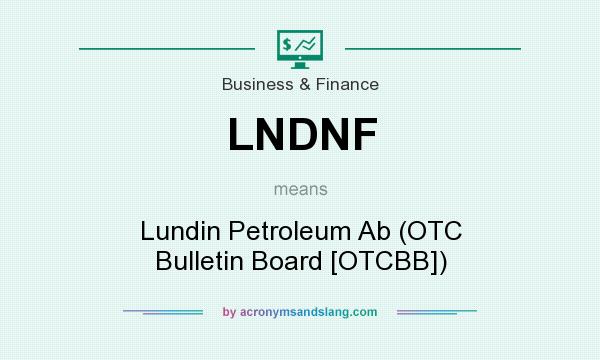 What does LNDNF mean? It stands for Lundin Petroleum Ab (OTC Bulletin Board [OTCBB])