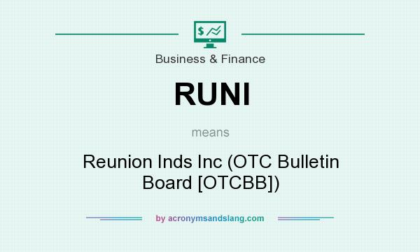 What does RUNI mean? It stands for Reunion Inds Inc (OTC Bulletin Board [OTCBB])