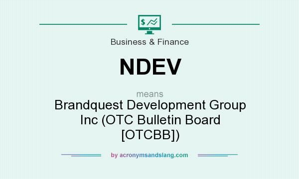What does NDEV mean? It stands for Brandquest Development Group Inc (OTC Bulletin Board [OTCBB])