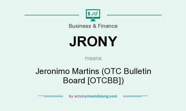 What does JRONY mean? It stands for Jeronimo Martins (OTC Bulletin Board [OTCBB])