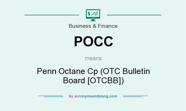 What does POCC mean? It stands for Penn Octane Cp (OTC Bulletin Board [OTCBB])