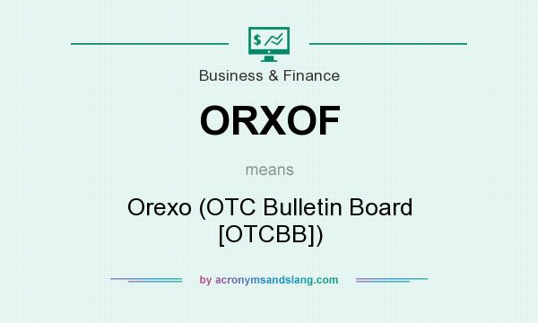 What does ORXOF mean? It stands for Orexo (OTC Bulletin Board [OTCBB])