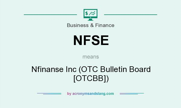 What does NFSE mean? It stands for Nfinanse Inc (OTC Bulletin Board [OTCBB])