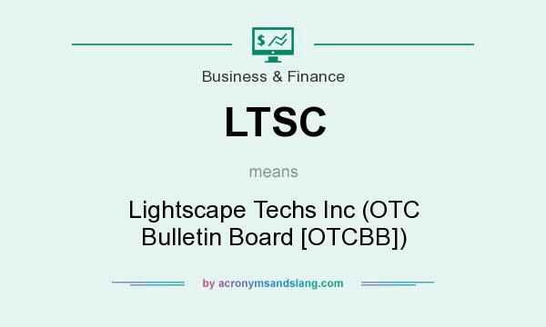 What does LTSC mean? It stands for Lightscape Techs Inc (OTC Bulletin Board [OTCBB])