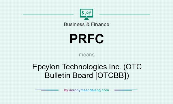 What does PRFC mean? It stands for Epcylon Technologies Inc. (OTC Bulletin Board [OTCBB])