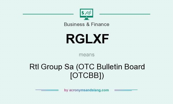 What does RGLXF mean? It stands for Rtl Group Sa (OTC Bulletin Board [OTCBB])