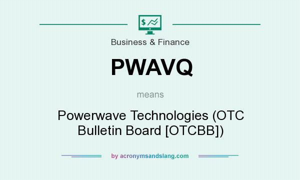 What does PWAVQ mean? It stands for Powerwave Technologies (OTC Bulletin Board [OTCBB])