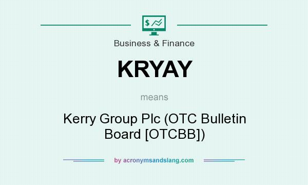 What does KRYAY mean? It stands for Kerry Group Plc (OTC Bulletin Board [OTCBB])
