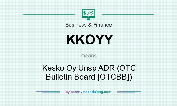 What does KKOYY mean? It stands for Kesko Oy Unsp ADR (OTC Bulletin Board [OTCBB])