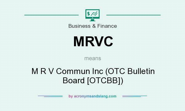 What does MRVC mean? It stands for M R V Commun Inc (OTC Bulletin Board [OTCBB])