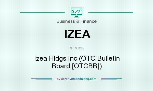 What does IZEA mean? It stands for Izea Hldgs Inc (OTC Bulletin Board [OTCBB])