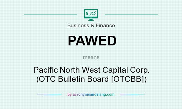 What does PAWED mean? It stands for Pacific North West Capital Corp. (OTC Bulletin Board [OTCBB])