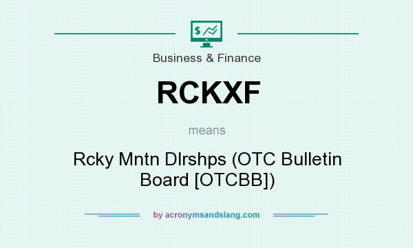 What does RCKXF mean? It stands for Rcky Mntn Dlrshps (OTC Bulletin Board [OTCBB])