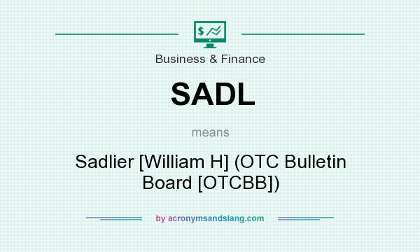 What does SADL mean? It stands for Sadlier [William H] (OTC Bulletin Board [OTCBB])