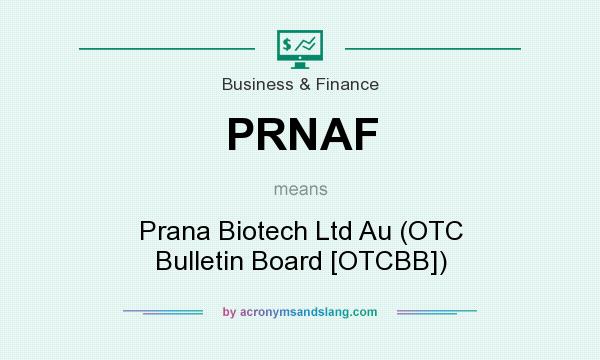 What does PRNAF mean? It stands for Prana Biotech Ltd Au (OTC Bulletin Board [OTCBB])