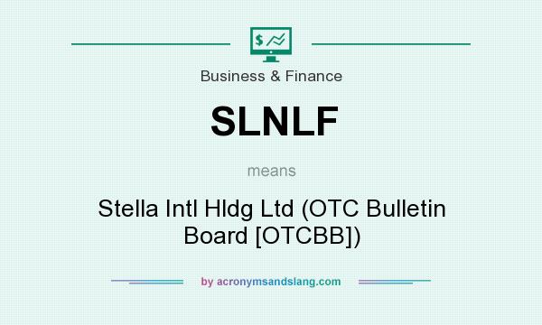 What does SLNLF mean? It stands for Stella Intl Hldg Ltd (OTC Bulletin Board [OTCBB])