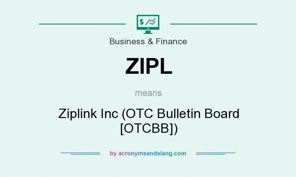 What does ZIPL mean? It stands for Ziplink Inc (OTC Bulletin Board [OTCBB])