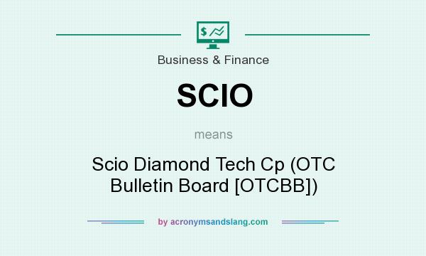 What does SCIO mean? It stands for Scio Diamond Tech Cp (OTC Bulletin Board [OTCBB])