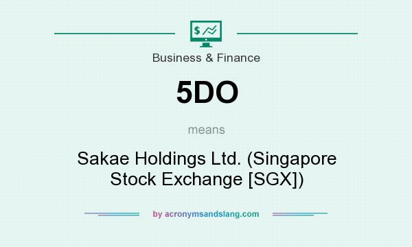What does 5DO mean? It stands for Sakae Holdings Ltd. (Singapore Stock Exchange [SGX])