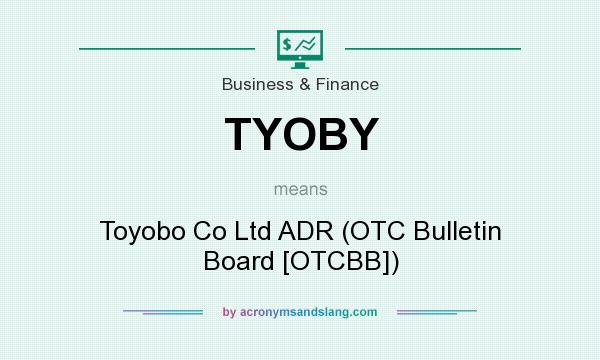 What does TYOBY mean? It stands for Toyobo Co Ltd ADR (OTC Bulletin Board [OTCBB])