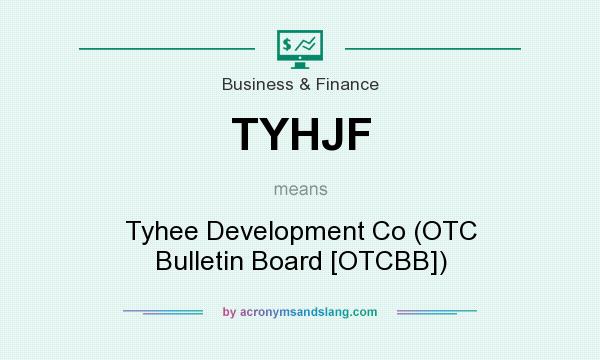 What does TYHJF mean? It stands for Tyhee Development Co (OTC Bulletin Board [OTCBB])