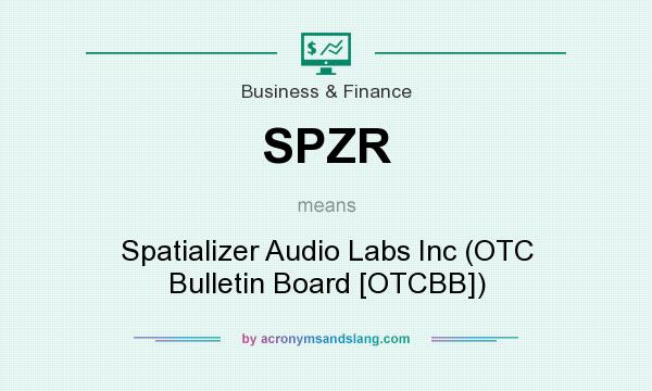 What does SPZR mean? It stands for Spatializer Audio Labs Inc (OTC Bulletin Board [OTCBB])