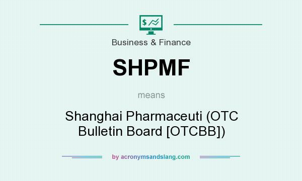 What does SHPMF mean? It stands for Shanghai Pharmaceuti (OTC Bulletin Board [OTCBB])