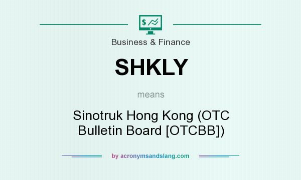 What does SHKLY mean? It stands for Sinotruk Hong Kong (OTC Bulletin Board [OTCBB])